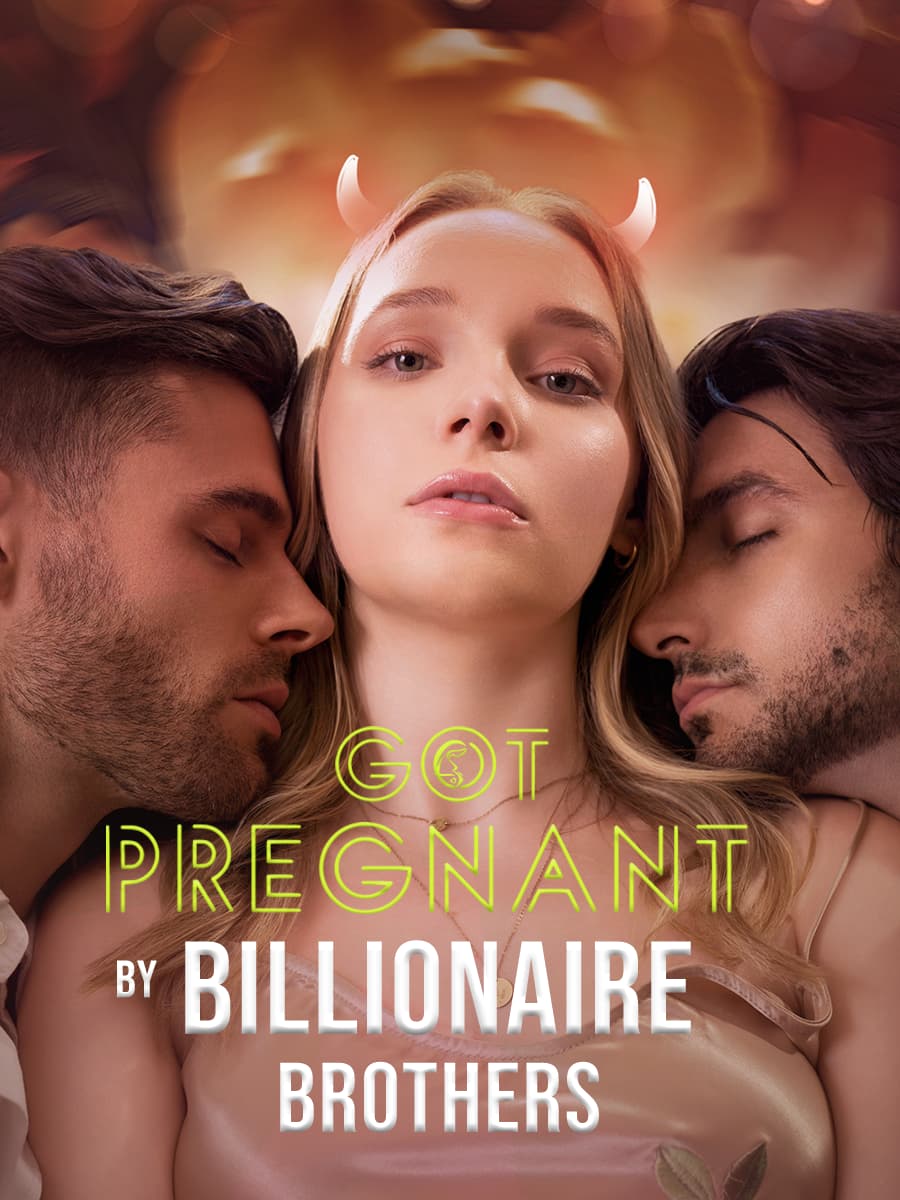 Got Pregnant by Billionaire Brothers